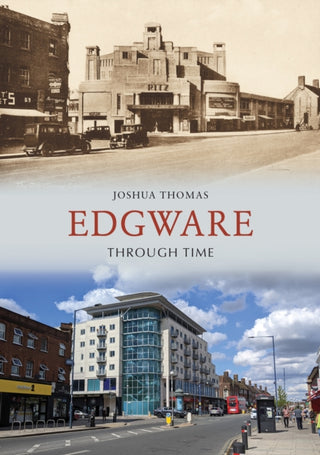 Supplemental image for 9781445685816 - Edgware Through Time