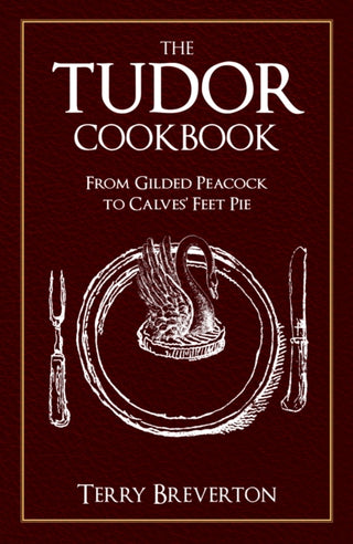 Cover image for 9781445689432 - The Tudor Cookbook