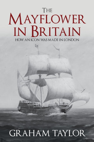 Cover image for 9781445692296 - The Mayflower in Britain