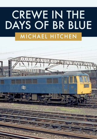 Cover image for 9781445692753 - Crewe in the Days of BR Blue