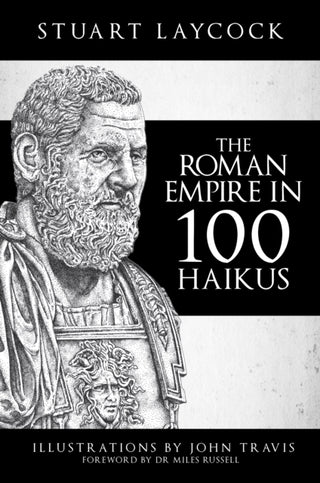 Cover image for 9781445693309 - The Roman Empire in 100 Haikus
