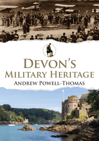 Cover image for 9781445694917 - Devon's Military Heritage