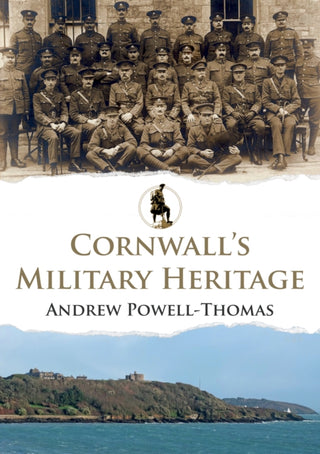 Cover image for 9781445695013 - Cornwall's Military Heritage