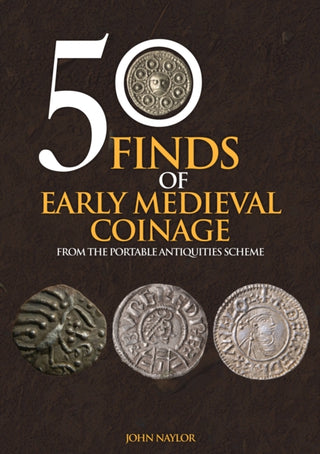 Cover image for 9781445695327 - 50 Finds of Early Medieval Coinage