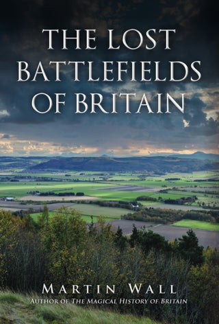 Cover image for 9781445697086 - The Lost Battlefields of Britain