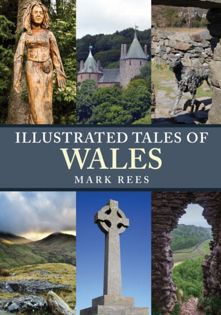 Cover image for 9781445697222 - Illustrated Tales of Wales