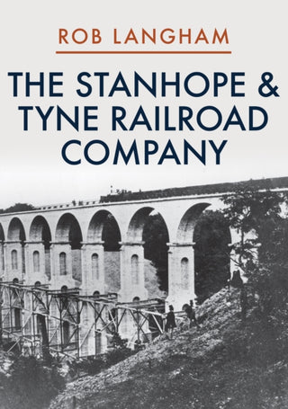 Cover image for 9781445697666 - The Stanhope & Tyne Railroad Company