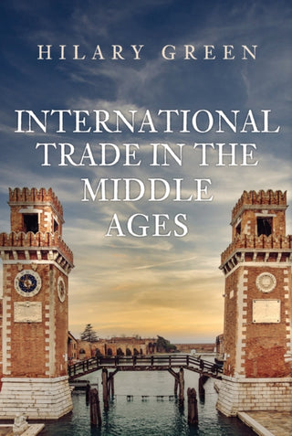 Cover image for 9781445698403 - International Trade in the Middle Ages