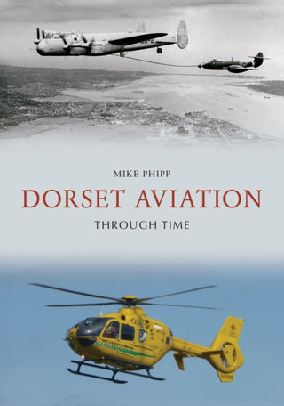 Cover image for 9781445698489 - Dorset Aviation Through Time