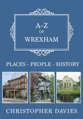 Cover image for 9781445699059 - A-Z of Wrexham