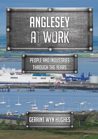 Cover image for 9781445699844 - Anglesey at Work