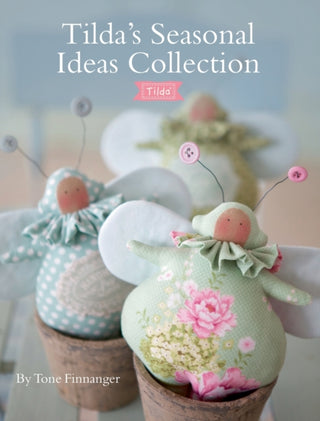 Cover image for 9781446306680 - Tilda's Seasonal Ideas Collection