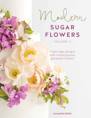 Cover image for 9781446307298 - Modern Sugar Flowers Volume 2