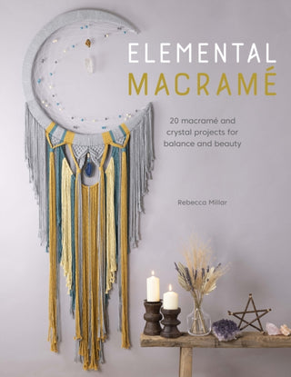 Cover image for 9781446308790 - Elemental Macrame