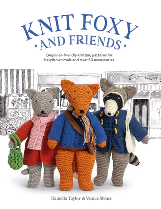 Cover image for 9781446310038 - Knit Foxy and Friends