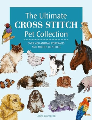 Cover image for 9781446312872 - The Ultimate Cross Stitch Pet Collection