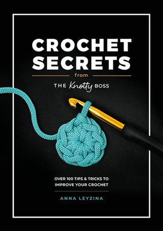 Cover image for 9781446313206 - Crochet Secrets from the Knotty Boss