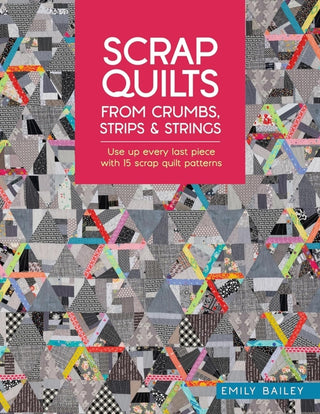 Cover image for 9781446315262 - Scrap Quilts from Crumbs, Strips and Strings