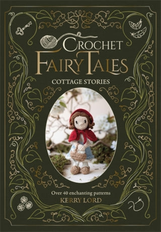 Cover image for 9781446316009 - Crochet Fairy Tales: Cottage Stories