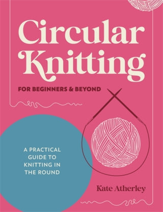 Cover image for 9781446317051 - Circular Knitting for Beginners & Beyond
