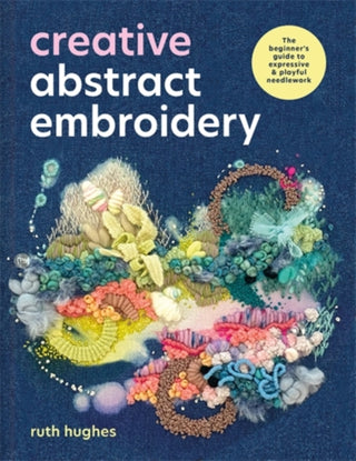 Cover image for 9781446317792 - Creative Abstract Embroidery