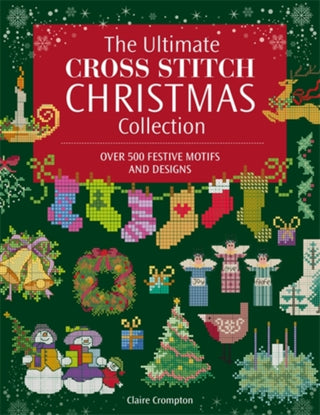 Cover image for 9781446318423 - The Ultimate Cross Stitch Christmas Collection