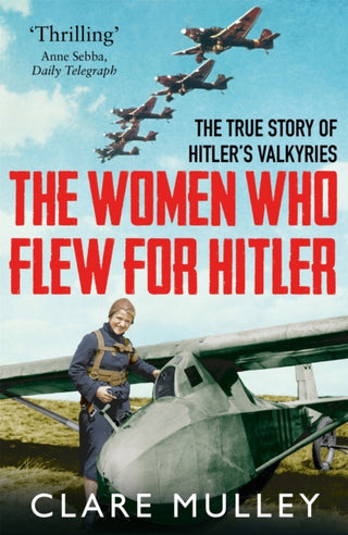 Cover image for 9781447274230 - The Women Who Flew for Hitler