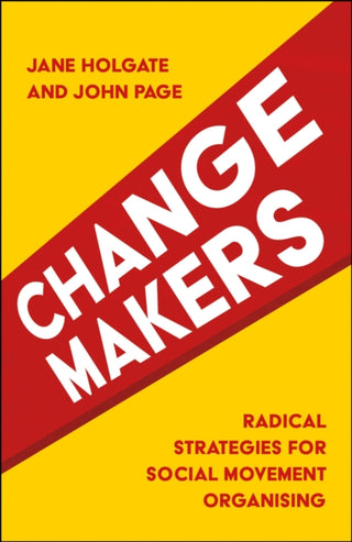 Cover image for 9781447328810 - Changemakers – Radical Strategies for Social Movement Organising