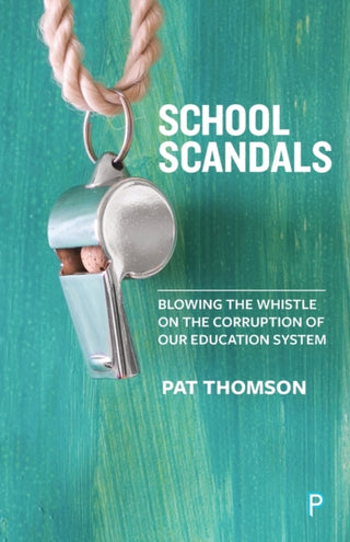 Cover image for 9781447338550 - School Scandals – Blowing the Whistle on the Corru ption of Our Education System