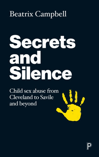 Cover image for 9781447341147 - Secrets and Silence – Child Sex Abuse from Cleveland to Savile and Beyond