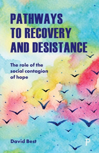 Cover image for 9781447349303 - Pathways to Recovery and Desistance – The Role of the Social Contagion of Hope