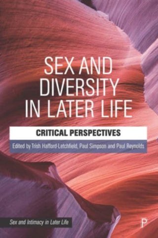 Cover image for 9781447355410 - Sex and Diversity in Later Life – Critical Perspec tives
