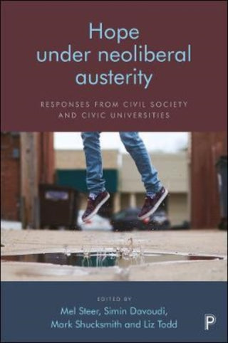 Cover image for 9781447356837 - Hope Under Neoliberal Austerity – Responses from C ivil Society and Civic Universities