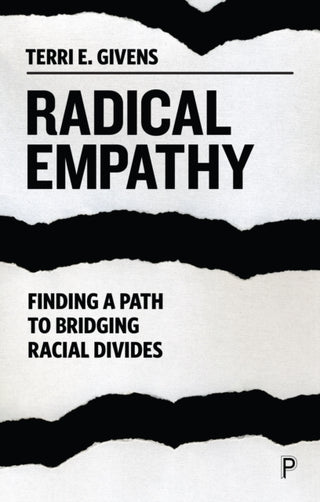 Cover image for 9781447357247 - Radical Empathy – Finding a Path to Bridging Racia l Divides