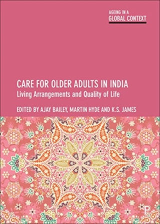 Cover image for 9781447357391 - Care for Older Adults in India – Living Arrangemen ts and Quality of Life