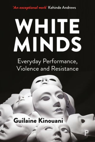 Cover image for 9781447357469 - White Minds – Everyday Performance, Violence and Resistance