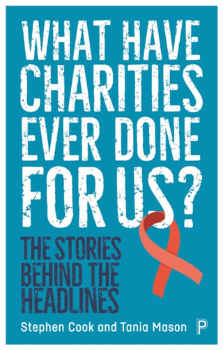 Cover image for 9781447359883 - What Have Charities Ever Done for Us? – The Storie s Behind the Headlines