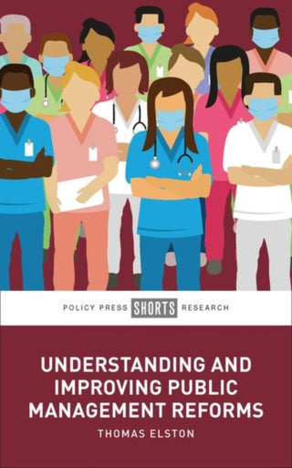 Cover image for 9781447360889 - Understanding and Improving Public Management Reforms