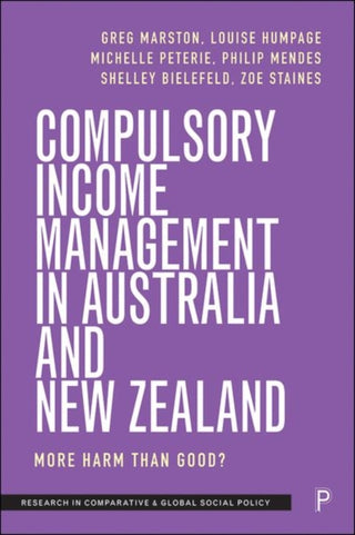 Cover image for 9781447361497 - Compulsory Income Management in Australia and New Zealand – More Harm than Good?