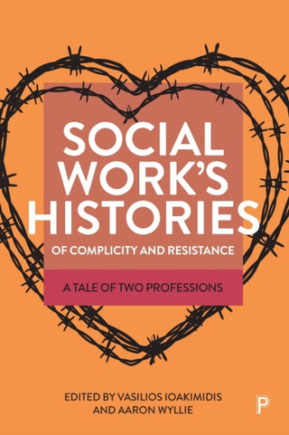 Cover image for 9781447364283 - Social Work’s Histories of Complicity and Resistance