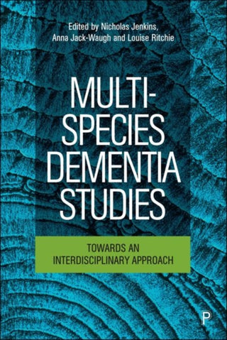 Cover image for 9781447368793 - Multi–Species Dementia Studies – Towards an Interdisciplinary Approach