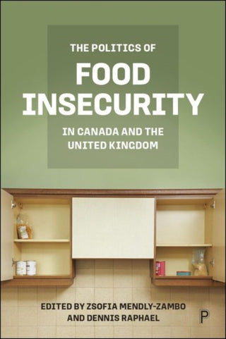 Cover image for 9781447370680 - The Politics of Food Insecurity in Canada and the United Kingdom