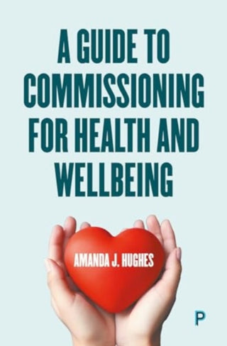 Cover image for 9781447371915 - A Guide to Commissioning Health and Wellbeing Services