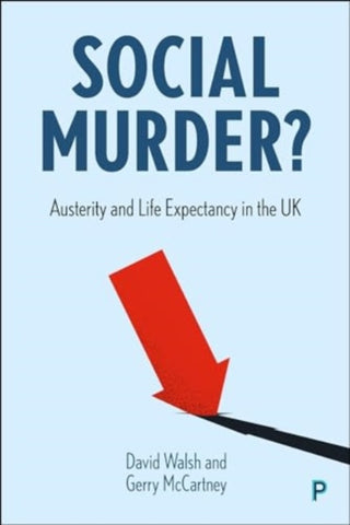 Cover image for 9781447373087 - Social Murder? – Austerity and Life Expectancy in the UK