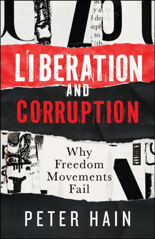 Cover image for 9781447375876 - Liberation and Corruption – Why Freedom Movements Fail