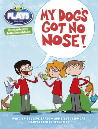 Cover image for 9781447926634 - Bug Club Independent Plays by Julia Donaldson Year Two White My Dog's Got No Nose