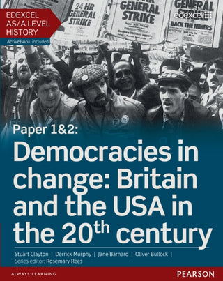 Cover image for 9781447985297 - Edexcel AS/A Level History, Paper 1&2: Democracies in change: Britain and the USA in the 20th century Student Book + ActiveBook