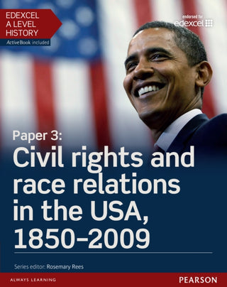 Cover image for 9781447985358 - Edexcel A Level History, Paper 3: Civil rights and race relations in the USA, 1850-2009 Student Book + ActiveBook