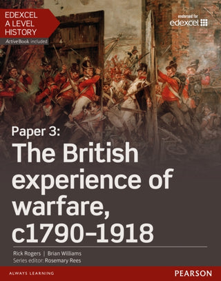 Cover image for 9781447985440 - Edexcel A Level History, Paper 3: The British experience of warfare c1790-1918 Student Book + ActiveBook