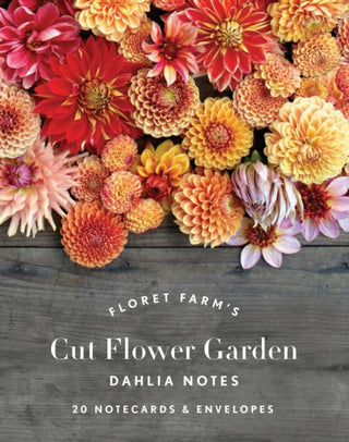 Cover image for 9781452172903 - Floret Farm's Cut Flower Garden: Dahlia Notes